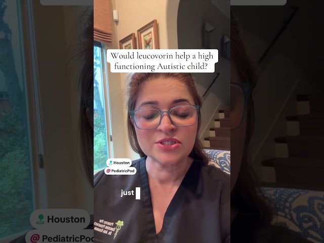 Would leucovorin help a high functioning Autistic child? Call 713-669-1900