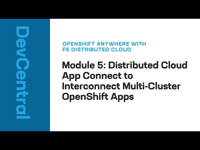 F5 Distributed Cloud App Connect to Interconnect Multi-cluster OpenShift Apps