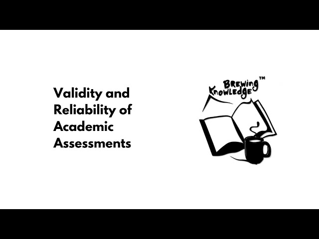 Validity and Reliability of Academic Assessments
