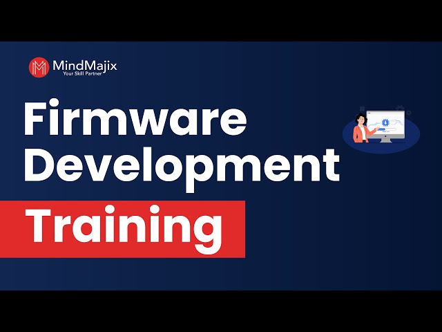 Firmware Development Training | Firmware Development Online Certification Course - MindMajix