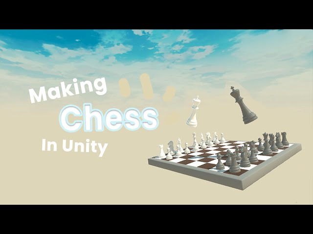 so, I made a chess game in unity