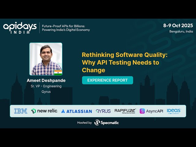Rethinking Software Quality: Why API Testing Needs to Change by Ameet Deshpande #apidaysindia