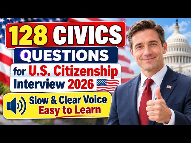 128 Civics Questions for U.S. Citizenship Interview 2026 – Slow & Clear Voice, Easy to Learn