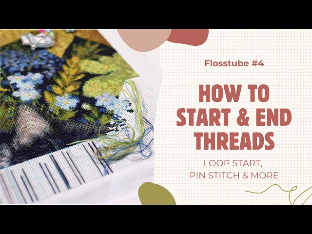 Flosstube #4 | How to Start & End Threads | Loop Start, Pin Stitch & More | 16 ct Aida