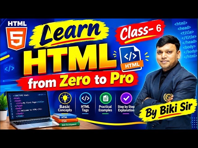 Introduction to Web Development & HTML Basics | Part -6 | Learn HTML from Scratch | By Biki Sir