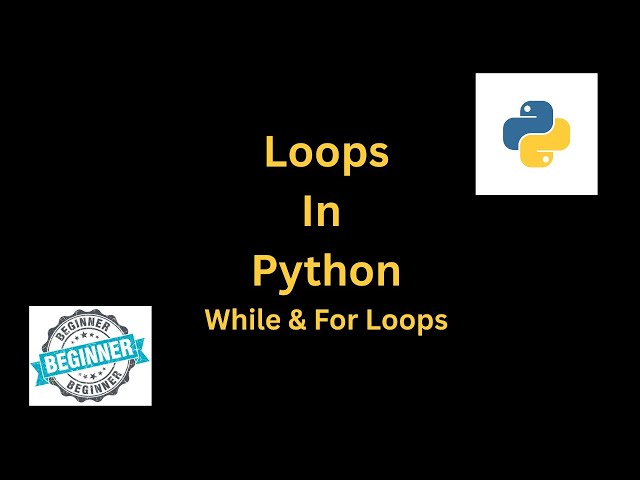 Master For Loops and While Loops in Python | Looping Made Easy!