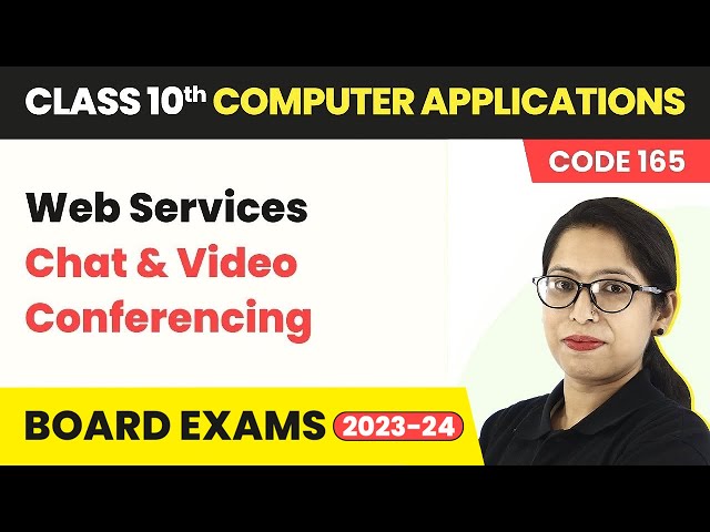 Web Services - Chat & Video Conferencing | Class 10 Computer Applications Ch 2 (Code 165)