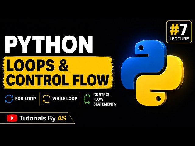 Python Tutorial #7 | For Loops, While Loops & Control Flow Statements | Tutorials by AS