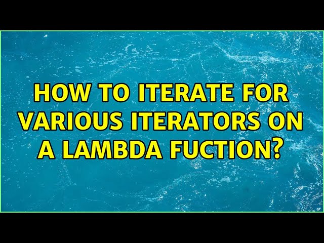 How to iterate for various iterators on a lambda fuction? (2 Solutions!!)