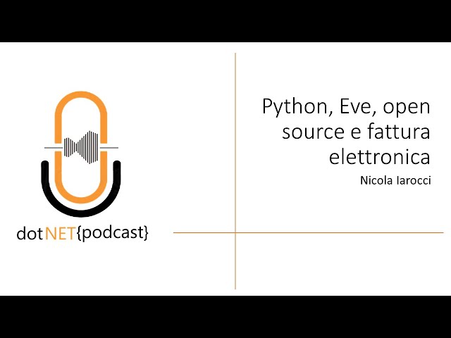 Python, Eve, open source e fattura elettronica. Con Nicola Iarocci