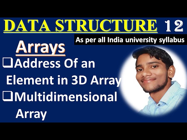 DSUC 12 || 3 Dimensional Array || Multi Or N-Dimensional Array || Address Of An Element In 3D Array