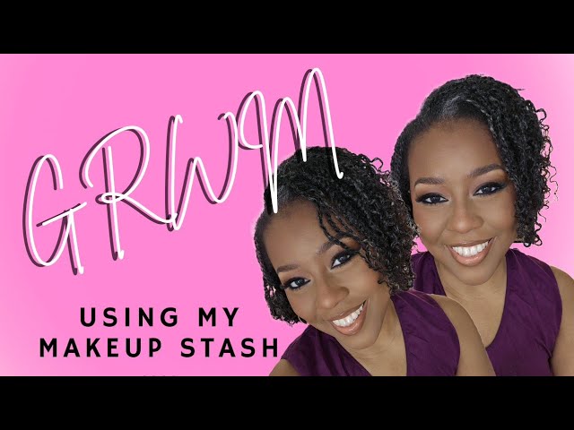 GRWM - Using My Current Makeup Stash
