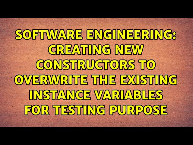 Creating new constructors to overwrite the existing instance variables for testing purpose