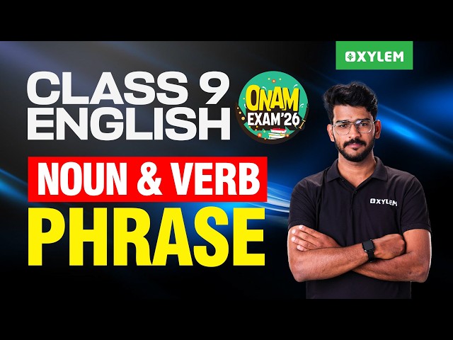 Class 9 English | ONAM EXAM 2026 | NOUN PHRASE * VERB PHRASE | Xylem Class 9