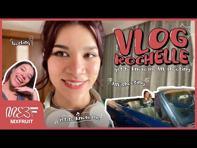 MXFRUIT VLOG ROCHELLE get to know me MV shooting