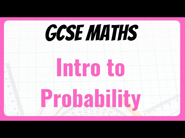 The Introduction to PROBABILITY That You NEED for GCSE Maths