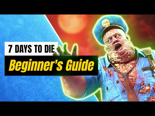 7 Days to Die Beginner's Guide (2026) — 13 Things I Wish I Knew Before Starting