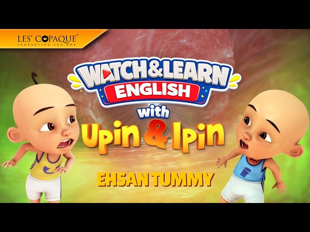 Watch & Learn English with Upin & ipin - Ehsan Tummy