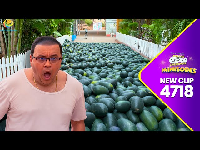 #Newepisode - 4718 - Kisne Bheje Honge Itne तरबूज?  | Taarak Mehta ka Ooltah Chashmah
