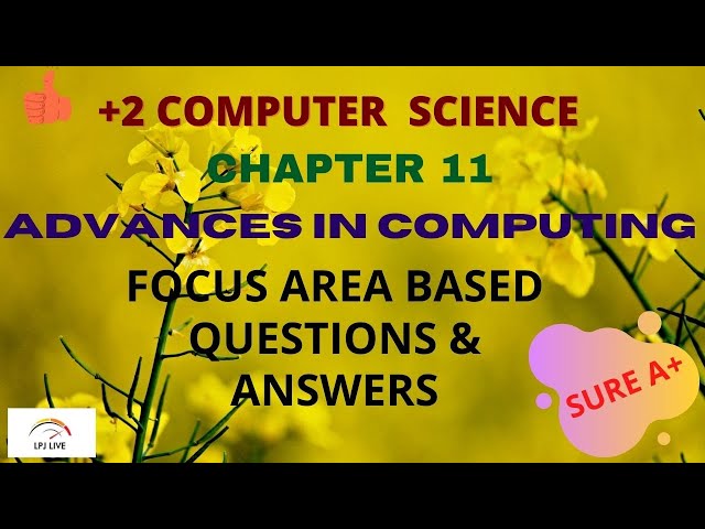FOCUS AREA|PLUS TWO COMPUTER SCIENCE|MALAYALAM TUTORIAL|CHAPTER 11|ADVANCES IN COMPUTING|SURE A+