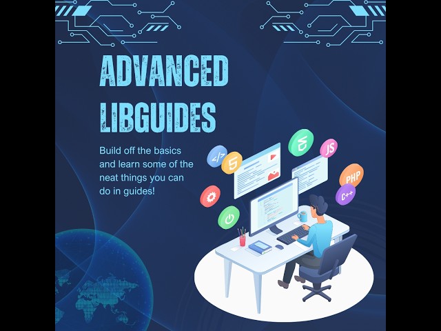 Advanced LibGuides - 7/9/2026