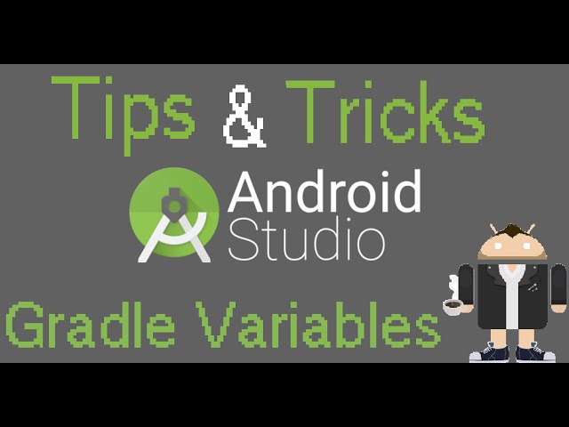 Android Studio Tips & Tricks - Gradle Variables