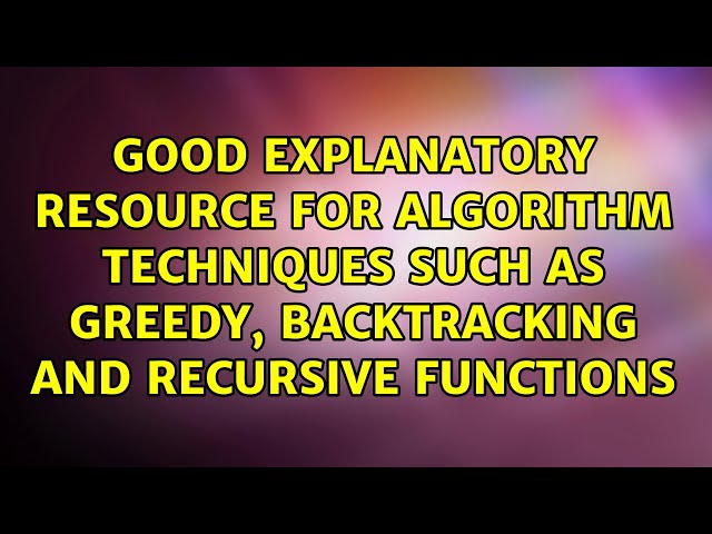Good explanatory resource for algorithm techniques such as greedy, backtracking and recursive...