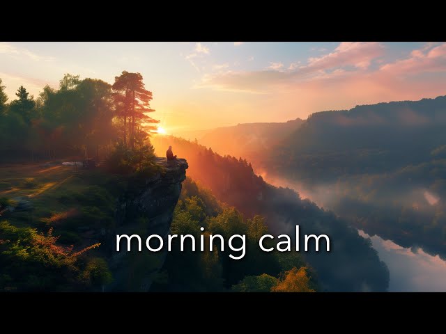 Morning Calm: Chill Ambient Music for Relaxation and Meditation