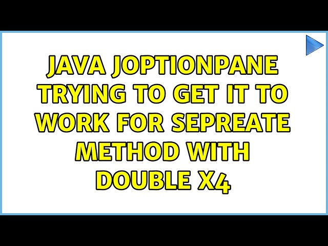 Java JoptionPane trying to get it to work for sepreate method with double x4