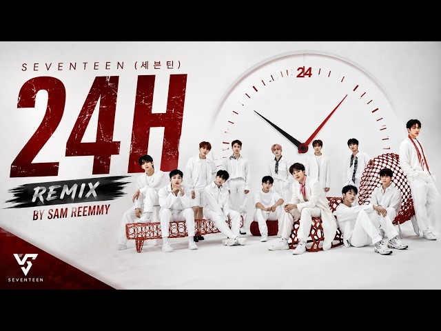 SEVENTEEN (세븐틴) - 24H [Remix By Sam Reemmy] #kpop #seventeen #bts #exo #straykids #blackpink #24h