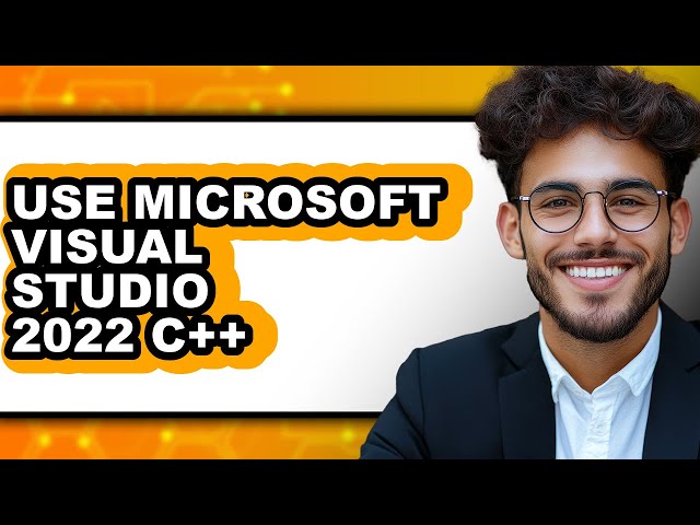 How to Use Microsoft Visual Studio 2022 C++ (full Guide)
