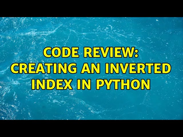 Code Review: Creating an inverted index in Python