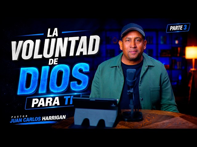 La Voluntad de Dios para ti | Part. 3 |  Juan Carlos Harrigan (Comenzando tu Día con Dios)
