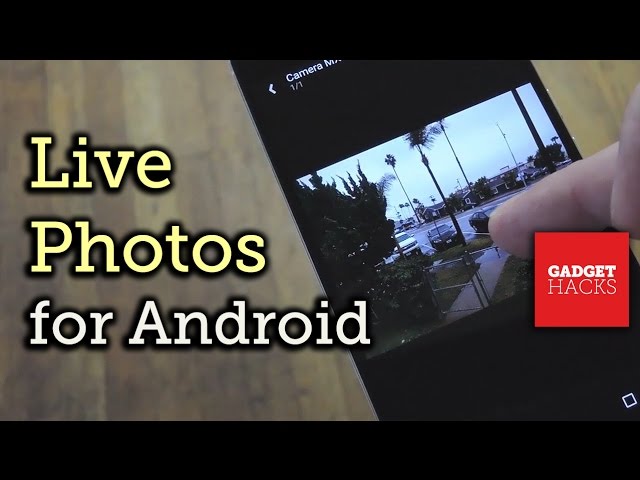 Get the iPhone's 'Live Photos' Feature on Any Android Device [How-To]