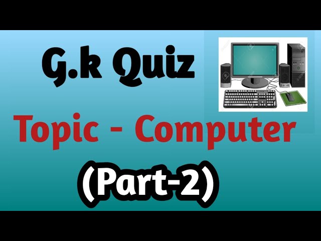 Computer Quiz Part-2/Computer G.K Quiz for class 2nd &3rd/Computer Quiz/Computer G.k Q/A