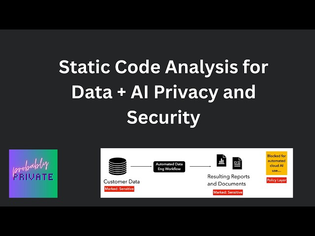 How can you use static code analysis for data and AI privacy and security work?
