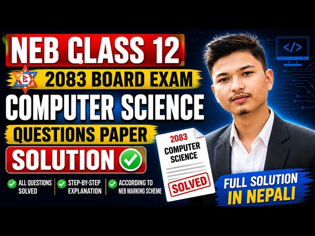 NEB Class 12 Computer Science 2083 Board Exam Questions Paper Solution | Full Solution in Nepali