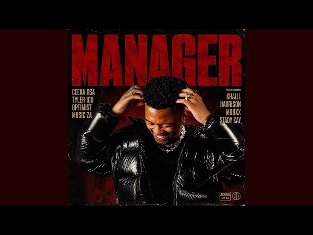 Ceeka RSA, Tyler ICU, Optimist Music ZA - Manager (Official Audio) feat. KhalilHarrison,Mbuxx,StadyK