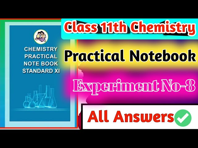 Class 11th Chemistry Practical Notebook|| Experiment No.8 all answers|| 11th chemistry practical not