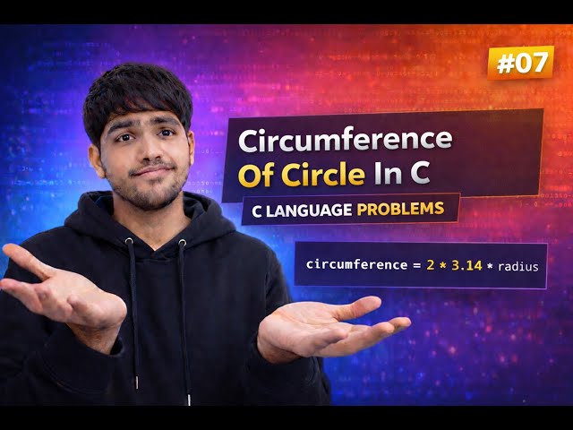 Circumference of a Circle in C | User Input Program Explained | C Language Problems #07