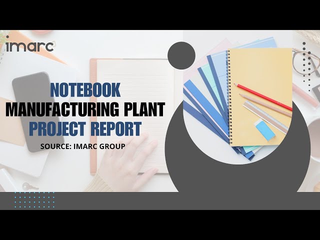 How to Start a Notebook Manufacturing Plant: Project Cost Analysis