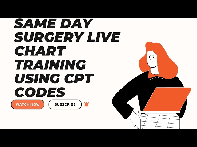 SAME DAY SURGERY CPT LIVE CHART CODING TRAINING