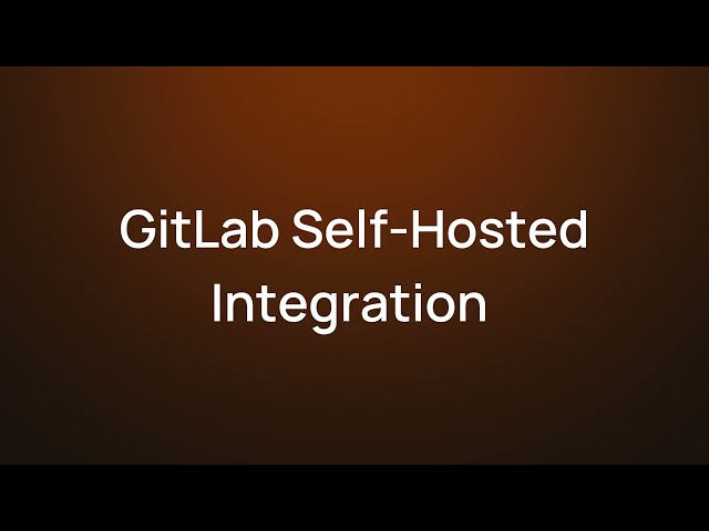 GitLab Self Hosted Integration