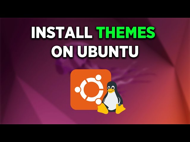 How to Install themes and customize Ubuntu - full guide
