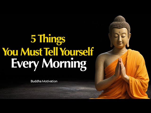 5 Things to Tell Yourself Every Morning to Transform Your Day | Buddhist Wisdom in English