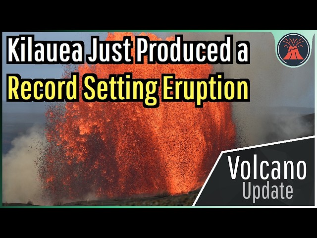 Kilauea Volcano Update; Record Setting Eruption, 600+ Ft Lava Fountains