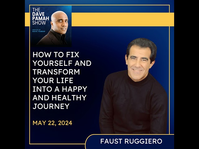 How to Fix Yourself and Transform Your Life into a Happy and Healthy Journey with Faust Ruggiero
