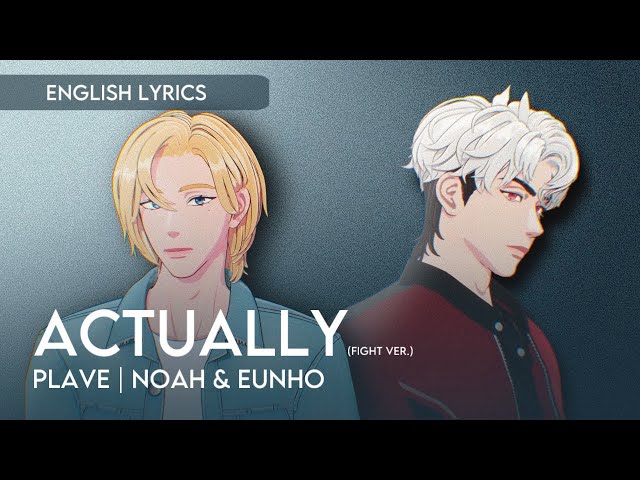 [ENG LYRICS] Actually (Fight Ver.) COVER | PLAVE Noah & Eunho