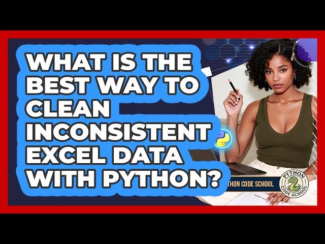 What Is The Best Way To Clean Inconsistent Excel Data With Python? - Python Code School