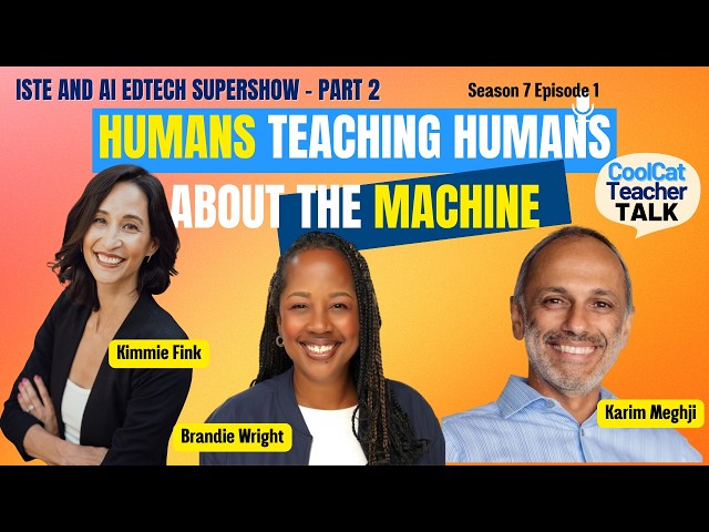 Humans Teaching Humans About the Machine — ISTE 2026 AI & EdTech Supershow, Part 2